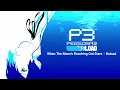 Persona 3 Reload - When The Moon’s Reaching Out Stars -Reload- (with Lyrics)