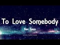 Download Lagu Bee Gees - To Love Somebody (Lyrics)