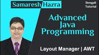 AWT Part-3 Layout Manager Advanced Java Programming Samaresh Hazra