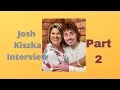 Josh Kiszka Part 2 Exclusive Interview
