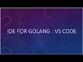 GoLang IDE - VS Code