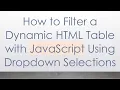 How to Filter a Dynamic HTML Table with JavaScript Using Dropdown Selections