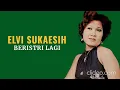 Download Lagu ELVI SUKAESIH  -  BERISTRI LAGI