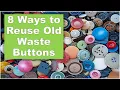 8 Creative Ways to Reuse Old Waste BUTTONS Craft Ideas from Random Waste Buttons