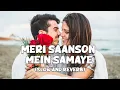Download Lagu Meri Saanson Mein Samaye | Full Lofi Song (Slow and Reverb) | Soldier | NestMusicZ