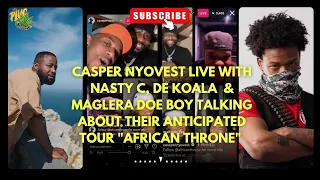 casper nyovest live with nasty c dekoala and maglera doe boy talking about their anticipated tour