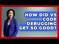 How Did VS Code Debugging Get So Good - Learn To Troubleshoot
