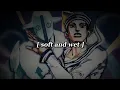 soft and wet - josuke 8 edit