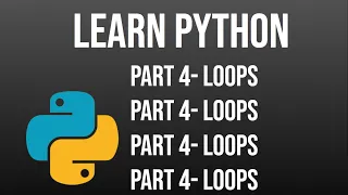 Python Tutorial Part 4 - Loops