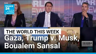 Gaza Trump V Musk Boualem Sansal FRANCE 24 English  Gaza Trump V Musk Boualem Sansal FRANCE 24 English