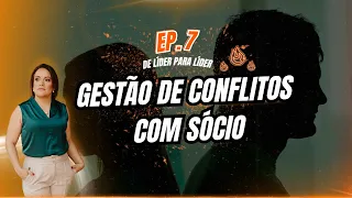 Episódio 7: Gestão de conflitos com sócio : "De Líder para Líder"