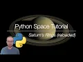 Compressed Cosmos Python Tutorial - Saturn s Rings reloaded