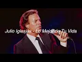 Julio Iglesias - Lo Mejor de Tu Vida (Letra)
