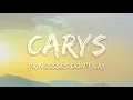 CARYS  - Princesses Don't Cry (Lyrics)