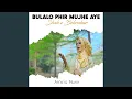 Download Lagu Bulalo Phir Mujhe Aye Shah e Behrobar