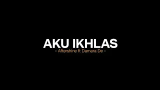 Download Aku ikhlas - Aftershine ft Damara De (Lirik lagu) pengen mu ke pie pengenku nyanding kowe MP3