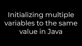 Java Initializing multiple variables to the same value in Java 5solution