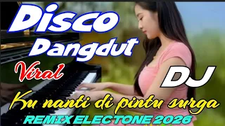 disco dangdut remix electone terbaru full bass kunanti di pintu surga hits 2025