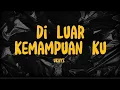 Download Lagu DI LUAR KEMAMPUAN KU - UKAYS (KARAOKE)🎼