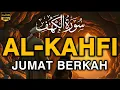 Lagu SURAH AL-KAHFI JUMAT BERKAH | Murottal Al-Quran yang sangat Merdu By Alaa Aqel