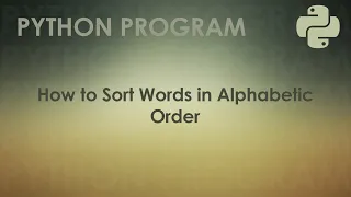 Python Program to Sort Words in Alphabetic Order Python Examples