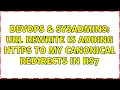 DevOps SysAdmins URL Rewrite is adding HTTPS to my canonical redirects in IIS7 2 Solutions