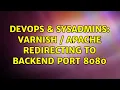 DevOps SysAdmins Varnish Apache redirecting to backend port 8080 4 Solutions