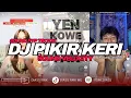 Lagu DJ PIKIR KERI SOUND FYP TIKTOK YANG KALIAN CARI (BOOTLEG) | DIASS WG