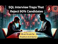SQL Interview Traps That Reject 90 Candidates