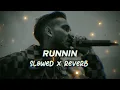 RUNNIN - JJ47 ft TALHA ANJUM | SLOWED X REVERB = LOFI |