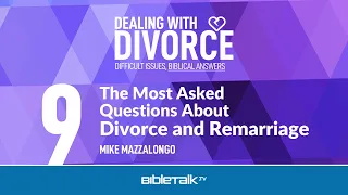 The Most Asked Questions About Divorce and Remarriage