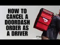 How to Cancel a Doordash Order as a Driver 2025 Full guide