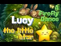 Lucy the Little Star A Bedtime Firefly Dance new version