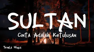 cinta adalah ketulusan sultan lirik 