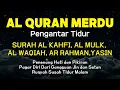 Download Lagu Al Quran Merdu Pengantar Tidur Surah Al Kahfi Al Mulk, Ar Rahman, Al Waqiah | Ahmad Al Shalabi