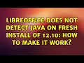 Ubuntu Libreoffice does not detect Java on fresh install of 12 10 how to make it work