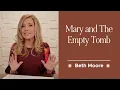 Contemplating Easter Sunday Beth Moore