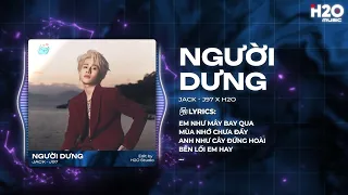 Người Dưng Remix (Hot TikTok) - Jack - J97 x H2O - Ngày Mà Em Đi Con Thuyền Kia Lặng Nhìn Khẽ Trôi