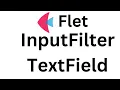 Flet Tutorial - InputFilter Textfield Input