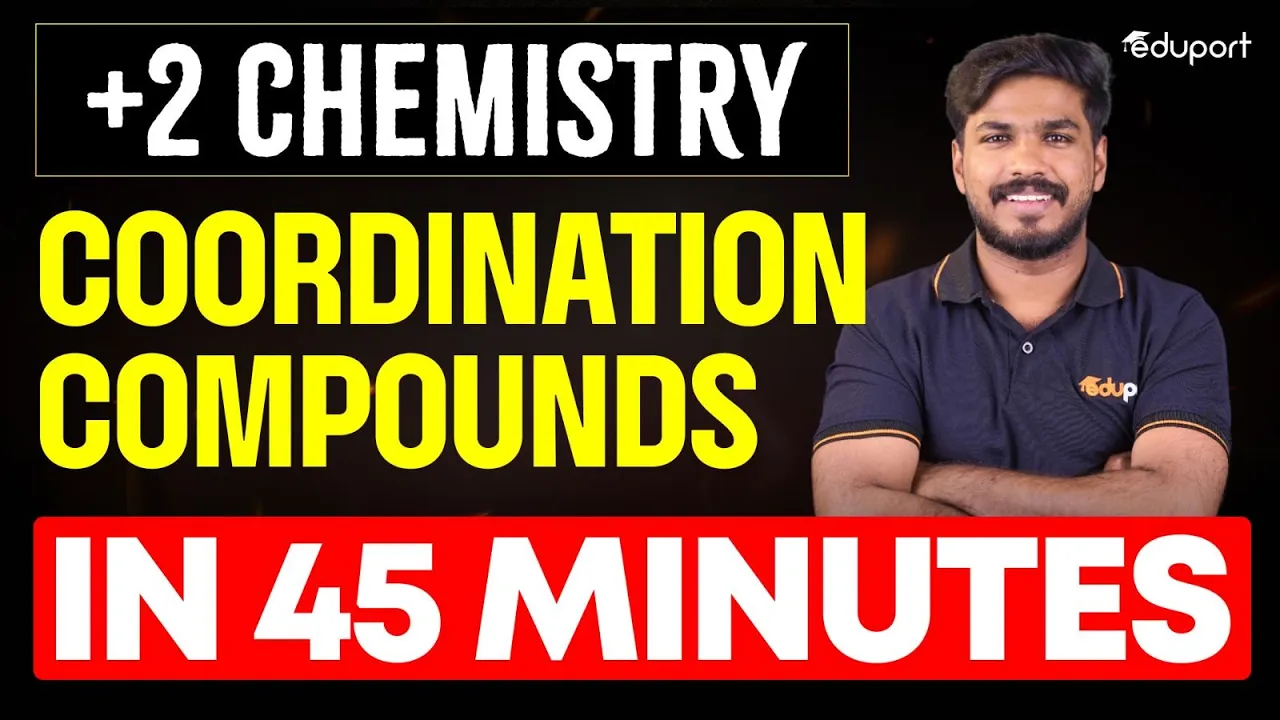 Coordination Compounds Summary In 45 Minutes | Plus Two Chemistry Chapter 5 | Eduport Plus Two