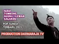 Download Lagu POP SUNDA TERBARU PRODUCTION DARMARAJA TV | Judul TEMBONG AGUNG/LEMAH SAGANDU | Penyanyi DANK AFRIL