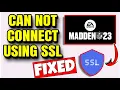 How To Fix Can Not Connect Using SSL Error In Madden NFL 23