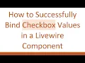 How to Successfully Bind Checkbox Values in a Livewire Component
