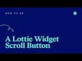 How to Create a Lottie Widget Scroll Button