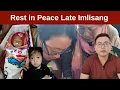 Imlisang is No More | Rest in Peace | Thank You for Your Prayers \u0026 Support