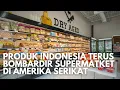 Lagu Produk Indonesia Terus Gempur Supermarket di Amerika Serikat