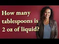 How many tablespoons is 2 oz of liquid