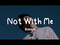 Download Lagu Bondan - Not With Me (Lyric)