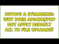 DevOps SysAdmins Why does not apply default ACL to file uploads