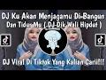 Download Lagu DJ KU AKAN MENJAGAMU DI BANGUN DAN TIDURMU - DJ DIK WALI HIPDUT REMIX VIRAL DI TIKTOK 2025!!!